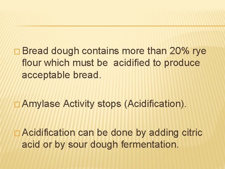 � Bread dough contains more than 20% rye flour which must be acidified to