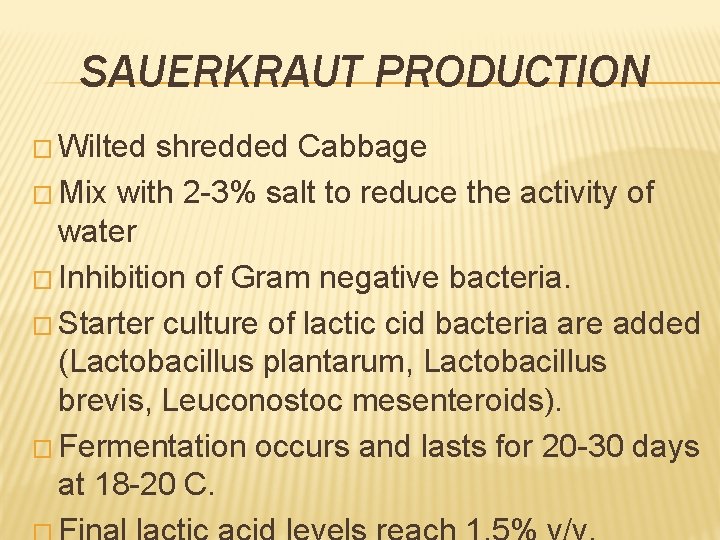 SAUERKRAUT PRODUCTION � Wilted shredded Cabbage � Mix with 2 -3% salt to reduce