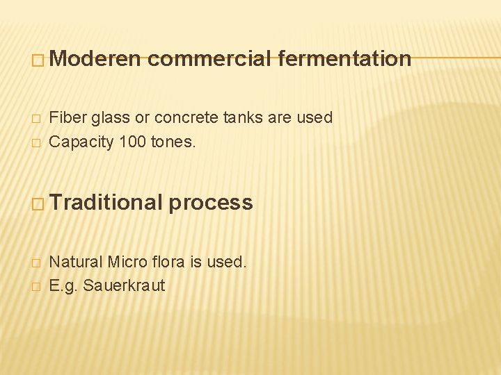 � Moderen � � commercial fermentation Fiber glass or concrete tanks are used Capacity