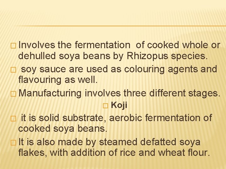 � Involves the fermentation of cooked whole or dehulled soya beans by Rhizopus species.