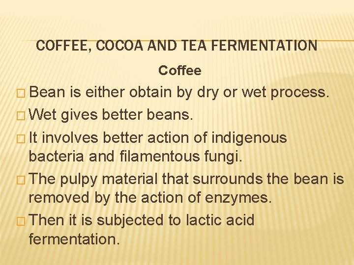 COFFEE, COCOA AND TEA FERMENTATION Coffee � Bean is either obtain by dry or