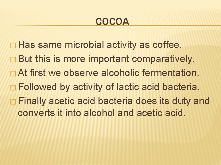 COCOA � Has same microbial activity as coffee. � But this is more important