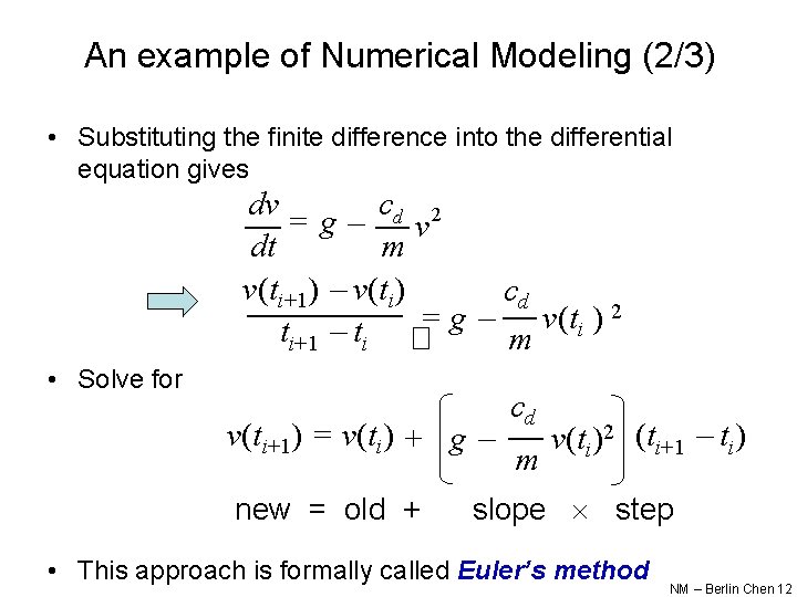An example of Numerical Modeling (2/3) • Substituting the finite difference into the differential