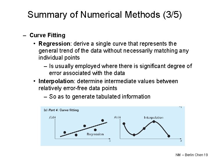 Summary of Numerical Methods (3/5) – Curve Fitting • Regression: derive a single curve