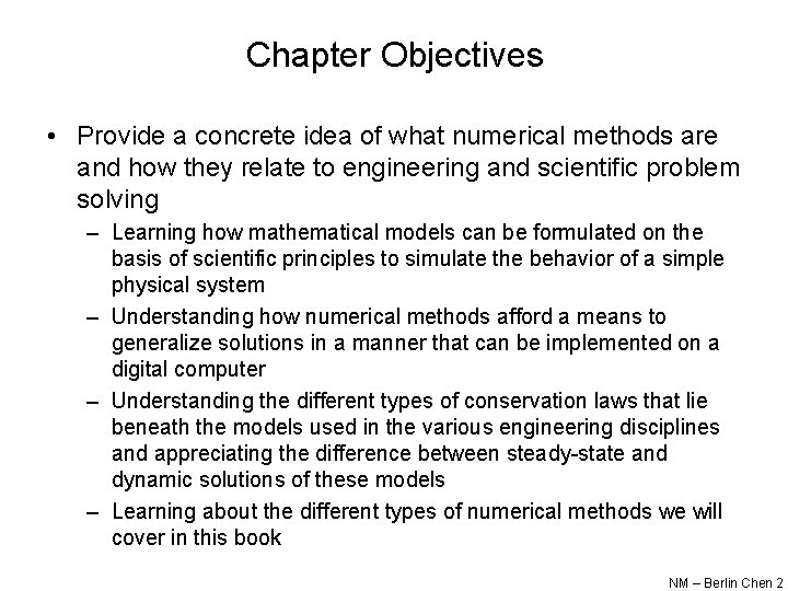 Chapter Objectives • Provide a concrete idea of what numerical methods are and how