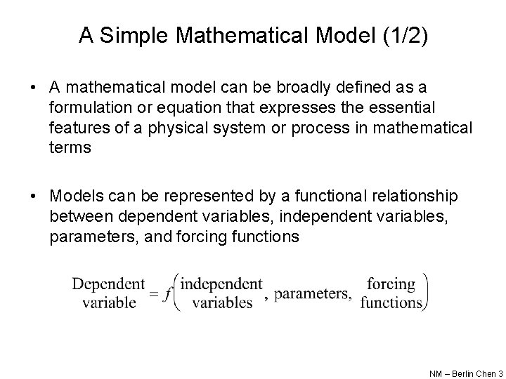 A Simple Mathematical Model (1/2) • A mathematical model can be broadly defined as