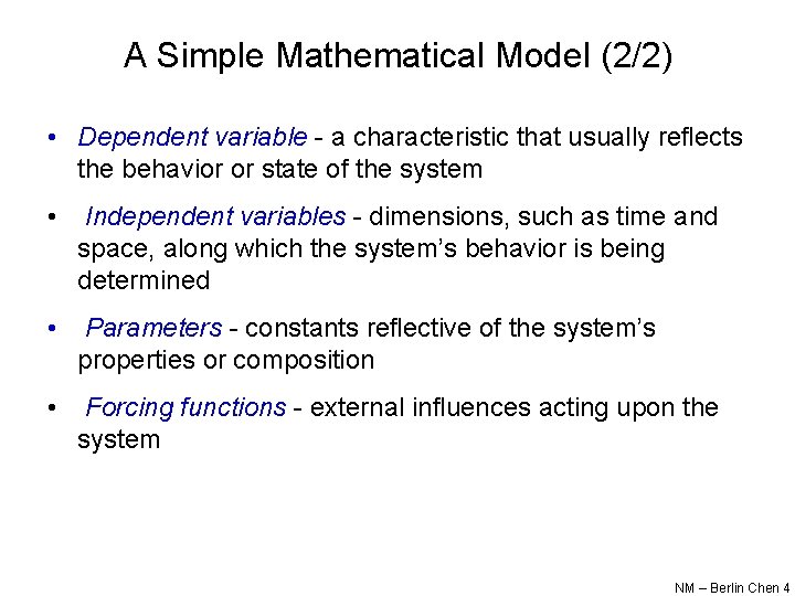 A Simple Mathematical Model (2/2) • Dependent variable - a characteristic that usually reflects