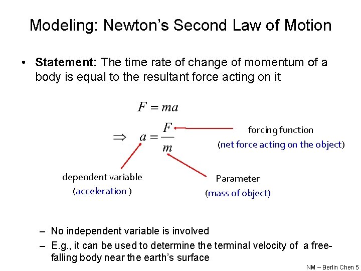 Modeling: Newton’s Second Law of Motion • Statement: The time rate of change of