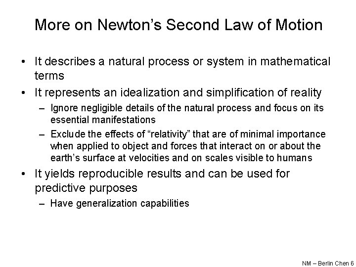 More on Newton’s Second Law of Motion • It describes a natural process or