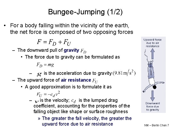 Bungee-Jumping (1/2) • For a body falling within the vicinity of the earth, the