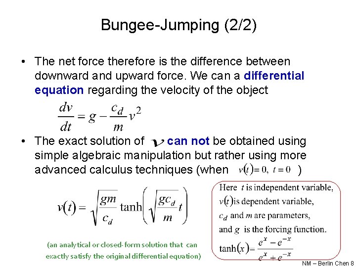 Bungee-Jumping (2/2) • The net force therefore is the difference between downward and upward