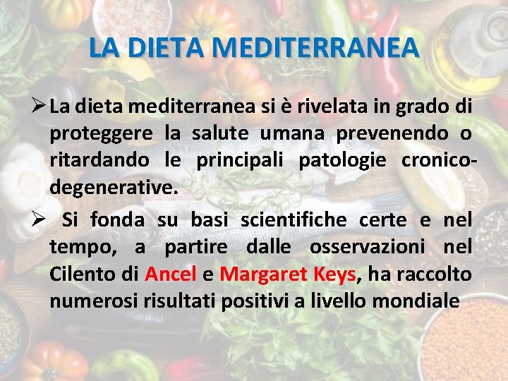 LA DIETA MEDITERRANEA Ø La dieta mediterranea si è rivelata in grado di proteggere
