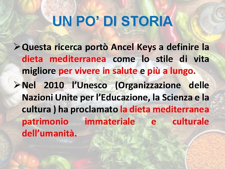 UN PO’ DI STORIA Ø Questa ricerca portò Ancel Keys a definire la dieta