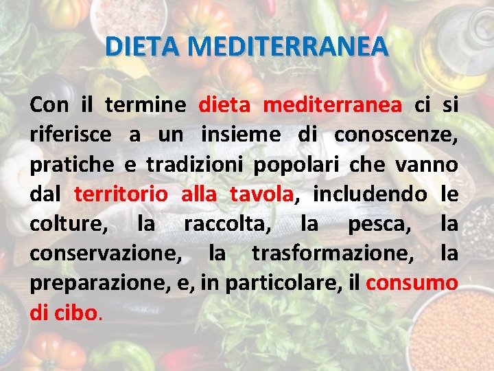 DIETA MEDITERRANEA Con il termine dieta mediterranea ci si riferisce a un insieme di