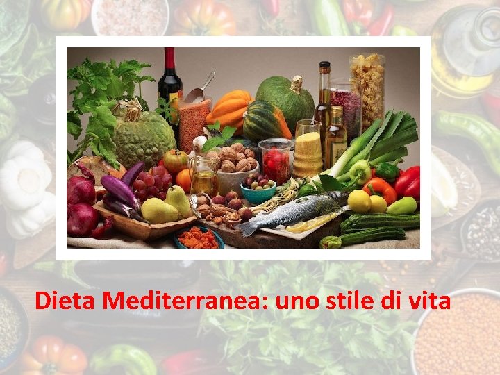 Dieta Mediterranea: uno stile di vita 