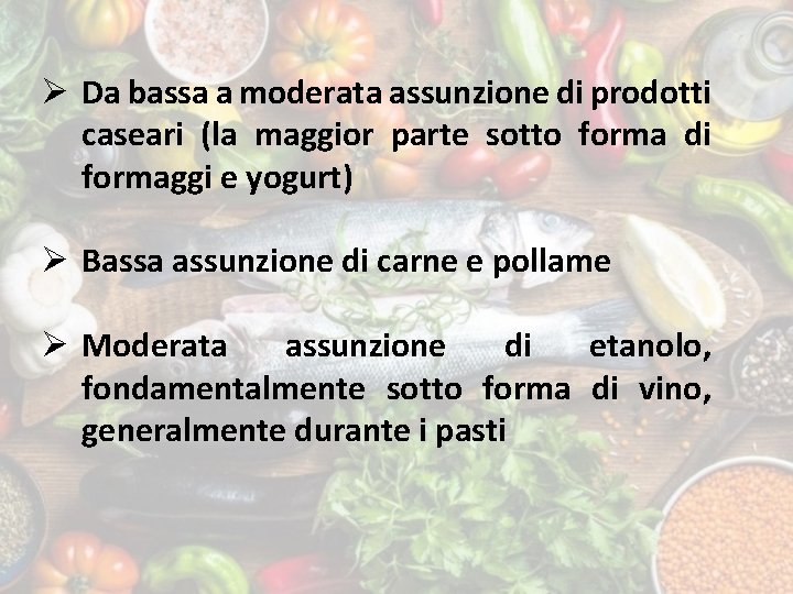 Ø Da bassa a moderata assunzione di prodotti caseari (la maggior parte sotto forma