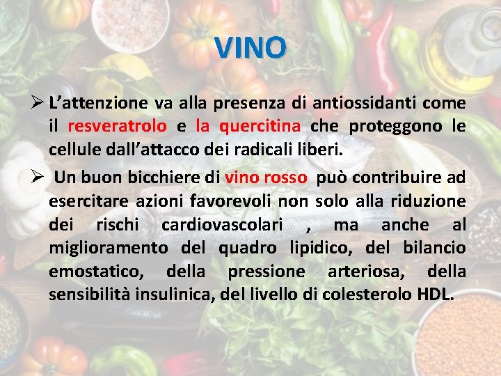 VINO Ø L’attenzione va alla presenza di antiossidanti come il resveratrolo e la quercitina