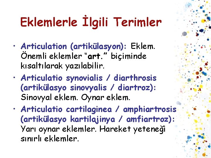 Eklemlerle İlgili Terimler • Articulation (artikülasyon): Eklem. Önemli eklemler “art. ” biçiminde kısaltılarak yazılabilir.