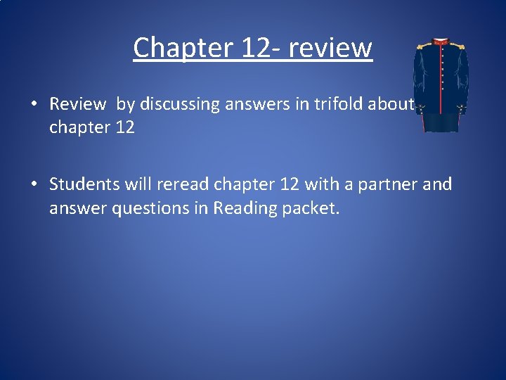 Chapter 12 - review • Review by discussing answers in trifold about chapter 12