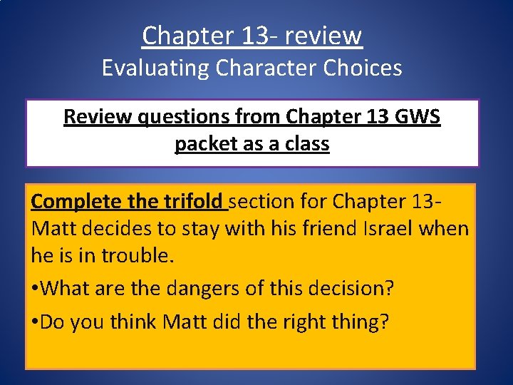 Chapter 13 - review Evaluating Character Choices Review questions from Chapter 13 GWS packet