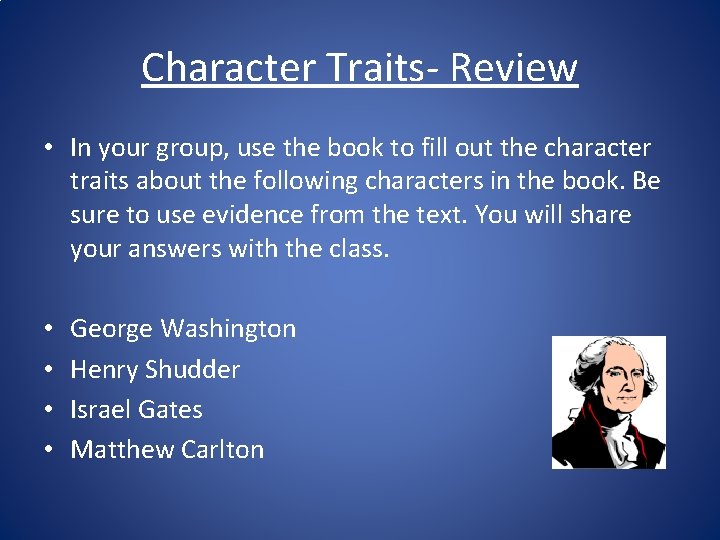 Character Traits- Review • In your group, use the book to fill out the