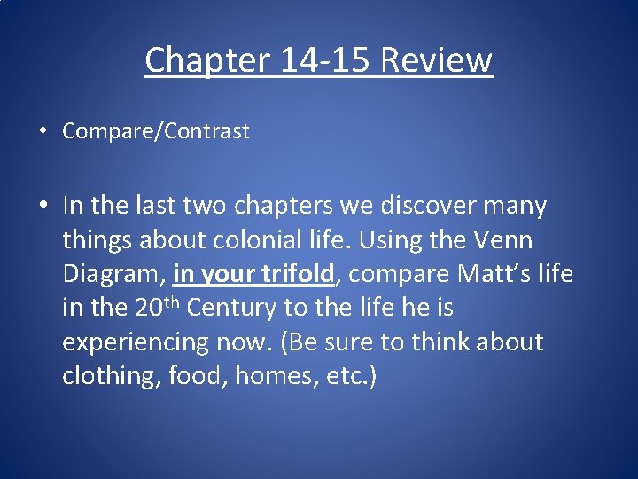 Chapter 14 -15 Review • Compare/Contrast • In the last two chapters we discover