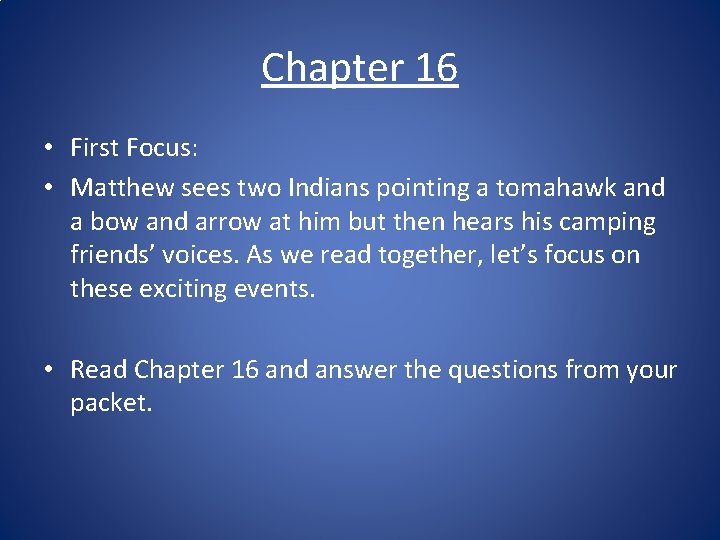 Chapter 16 • First Focus: • Matthew sees two Indians pointing a tomahawk and