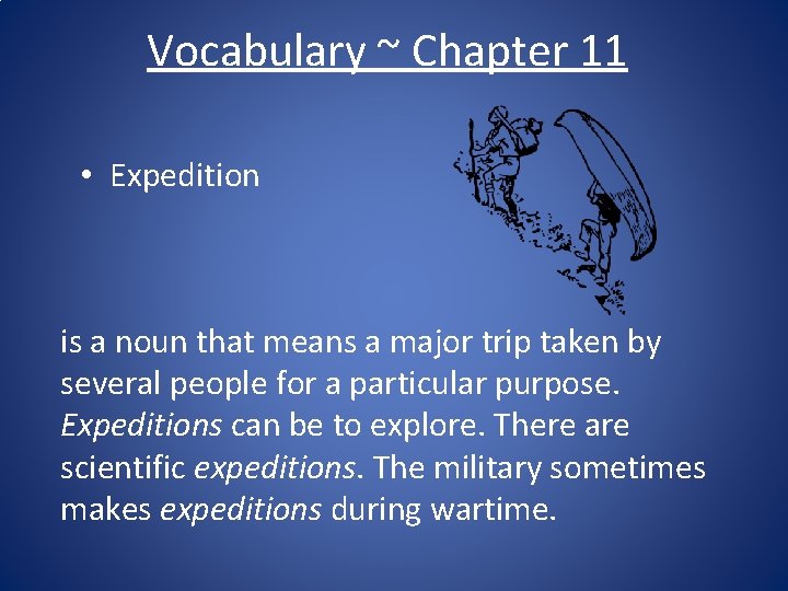 Vocabulary ~ Chapter 11 • Expedition is a noun that means a major trip