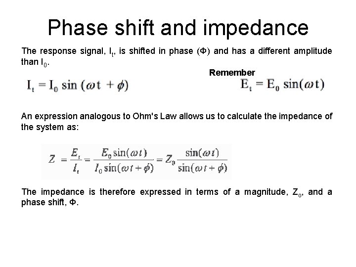 Phase shift and impedance The response signal, It, is shifted in phase (Φ) and