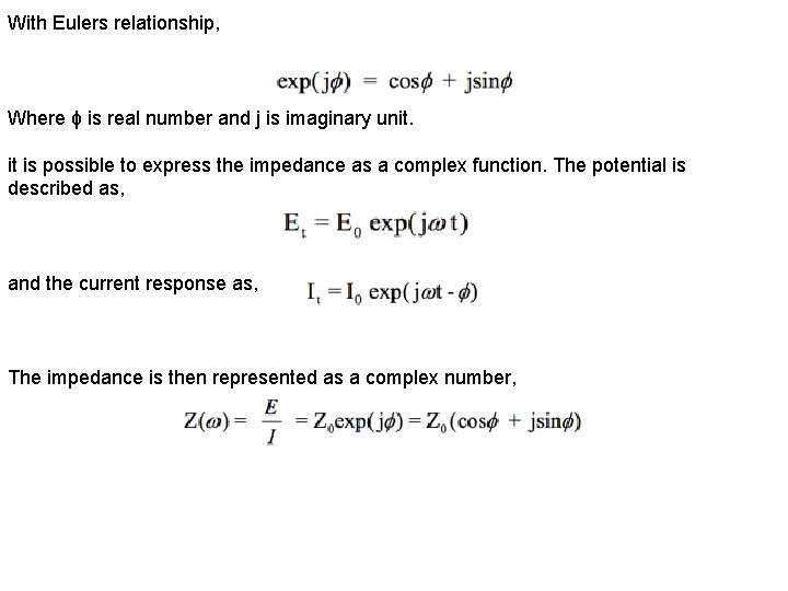 With Eulers relationship, Where ϕ is real number and j is imaginary unit. it