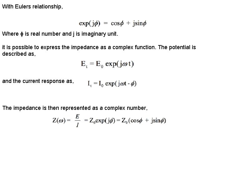 With Eulers relationship, Where ϕ is real number and j is imaginary unit. it