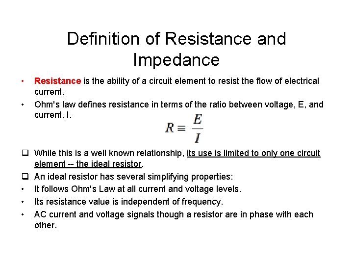  Definition of Resistance and Impedance • • Resistance is the ability of a