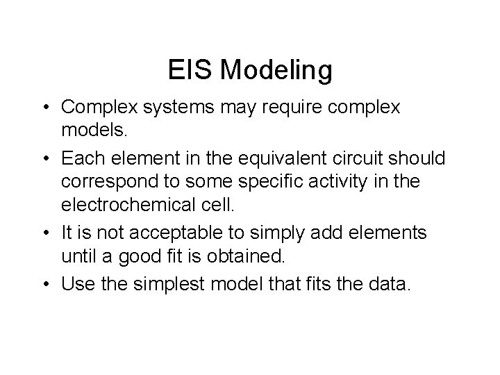 EIS Modeling • Complex systems may require complex models. • Each element in the