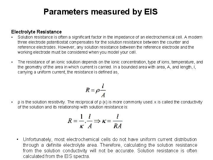 Parameters measured by EIS Electrolyte Resistance • Solution resistance is often a significant factor