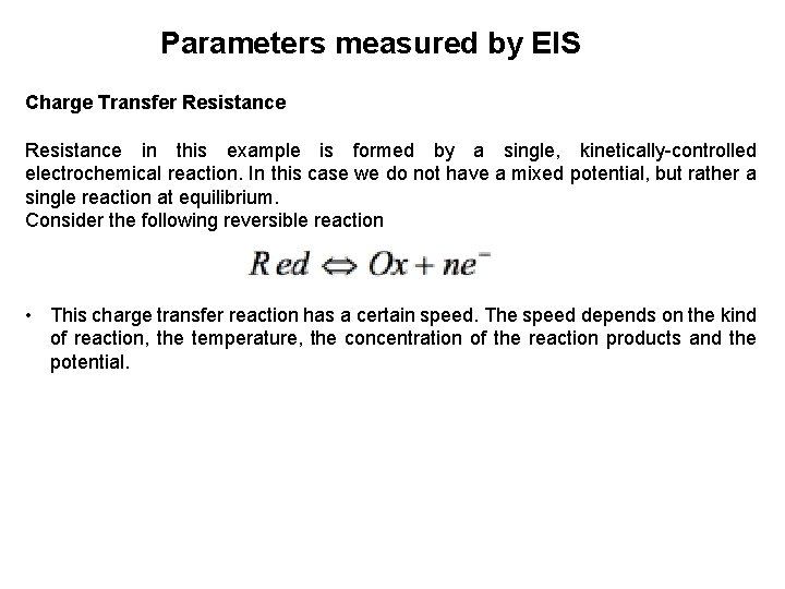 Parameters measured by EIS Charge Transfer Resistance in this example is formed by a