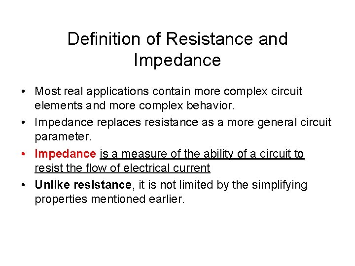 Definition of Resistance and Impedance • Most real applications contain more complex circuit elements