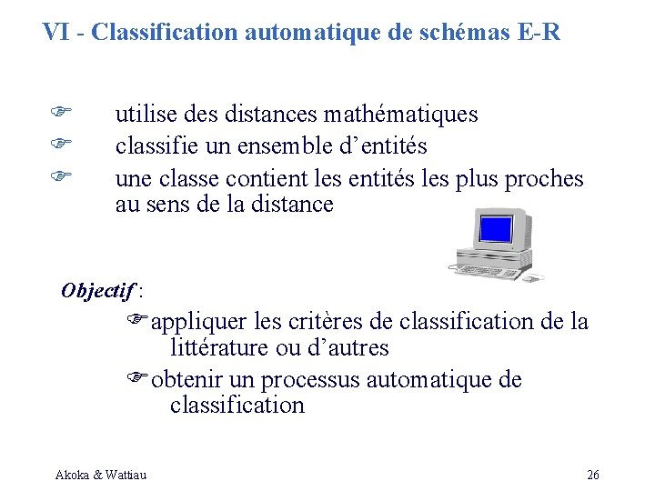 PLAN Introduction le problme Critres de classification Techniques