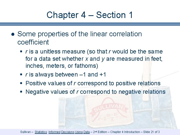 Chapter 4 – Section 1 ● Some properties of the linear correlation coefficient § Chapter 4 – Section 1 ● Some properties of the linear correlation coefficient §