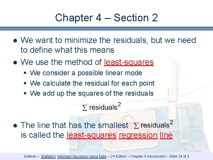 Chapter 4 – Section 2 ● We want to minimize the residuals, but we Chapter 4 – Section 2 ● We want to minimize the residuals, but we
