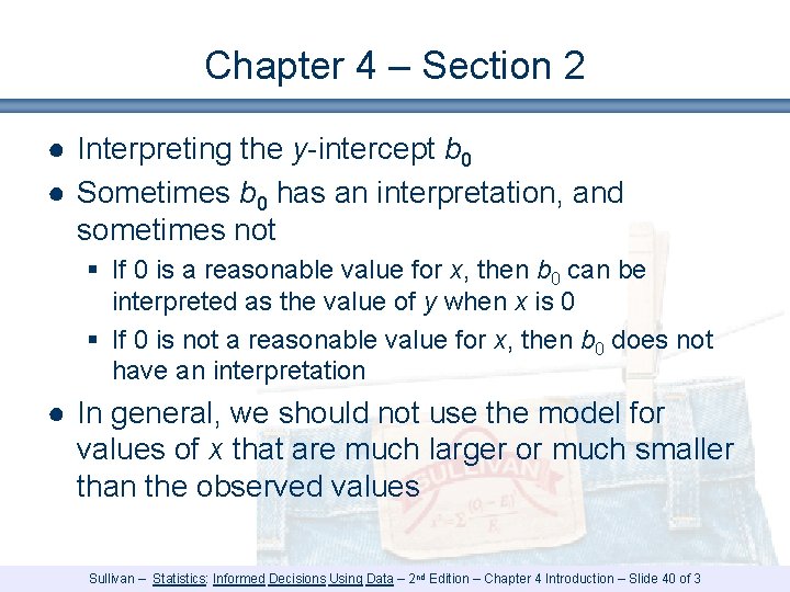 Chapter 4 – Section 2 ● Interpreting the y-intercept b 0 ● Sometimes b Chapter 4 – Section 2 ● Interpreting the y-intercept b 0 ● Sometimes b