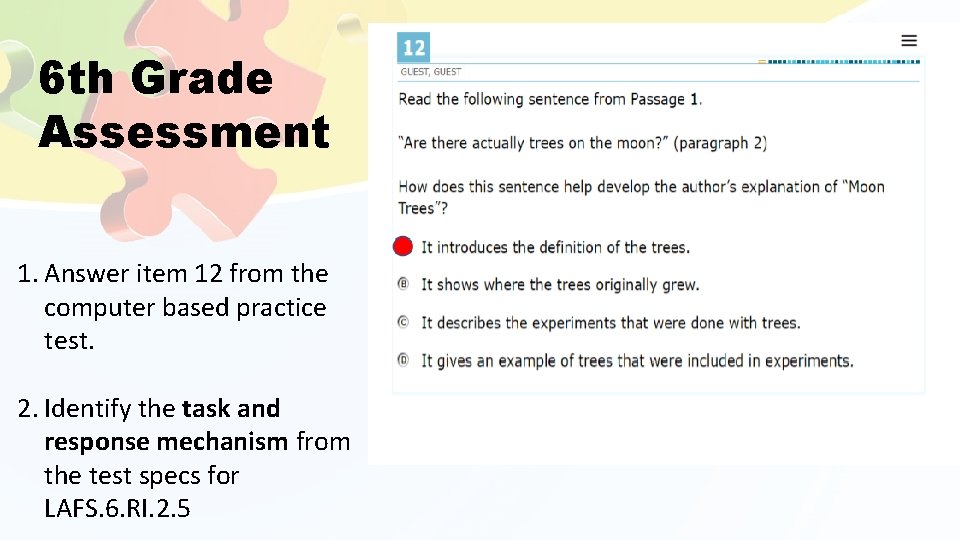 6 th Grade Assessment 1. Answer item 12 from the computer based practice test.