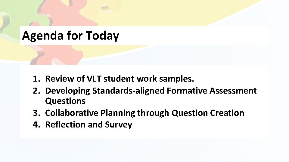 Agenda for Today 1. Review of VLT student work samples. 2. Developing Standards-aligned Formative