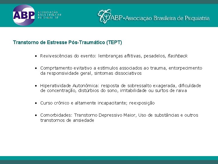 Transtorno de Estresse Pós-Traumático (TEPT) • Revivescências do evento: lembranças aflitivas, pesadelos, flashback •