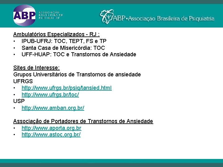 Ambulatórios Especializados - RJ : • IPUB-UFRJ: TOC, TEPT, FS e TP • Santa