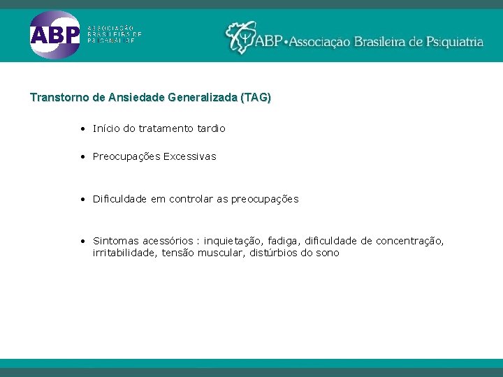 Transtorno de Ansiedade Generalizada (TAG) • Início do tratamento tardio • Preocupações Excessivas •