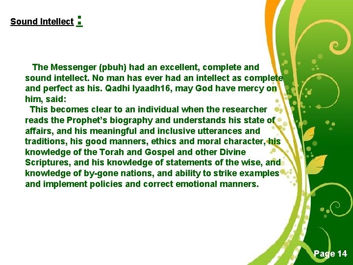 Sound Intellect : The Messenger (pbuh) had an excellent, complete and sound intellect. No