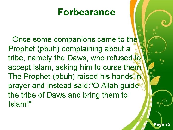 Forbearance Once some companions came to the Prophet (pbuh) complaining about a tribe, namely