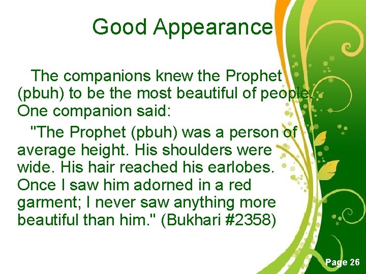 Good Appearance The companions knew the Prophet (pbuh) to be the most beautiful of