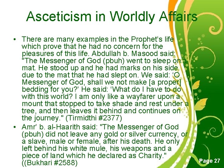 Asceticism in Worldly Affairs • There are many examples in the Prophet’s life which