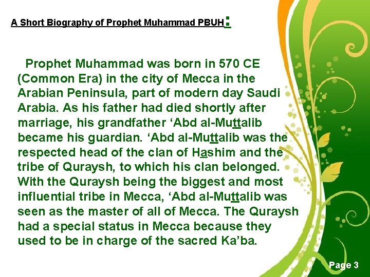 A Short Biography of Prophet Muhammad PBUH : Prophet Muhammad was born in 570